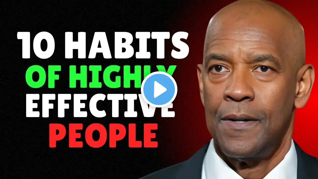 10 Habits of Highly Effective People - Denzel Washington Best Motivational Speech