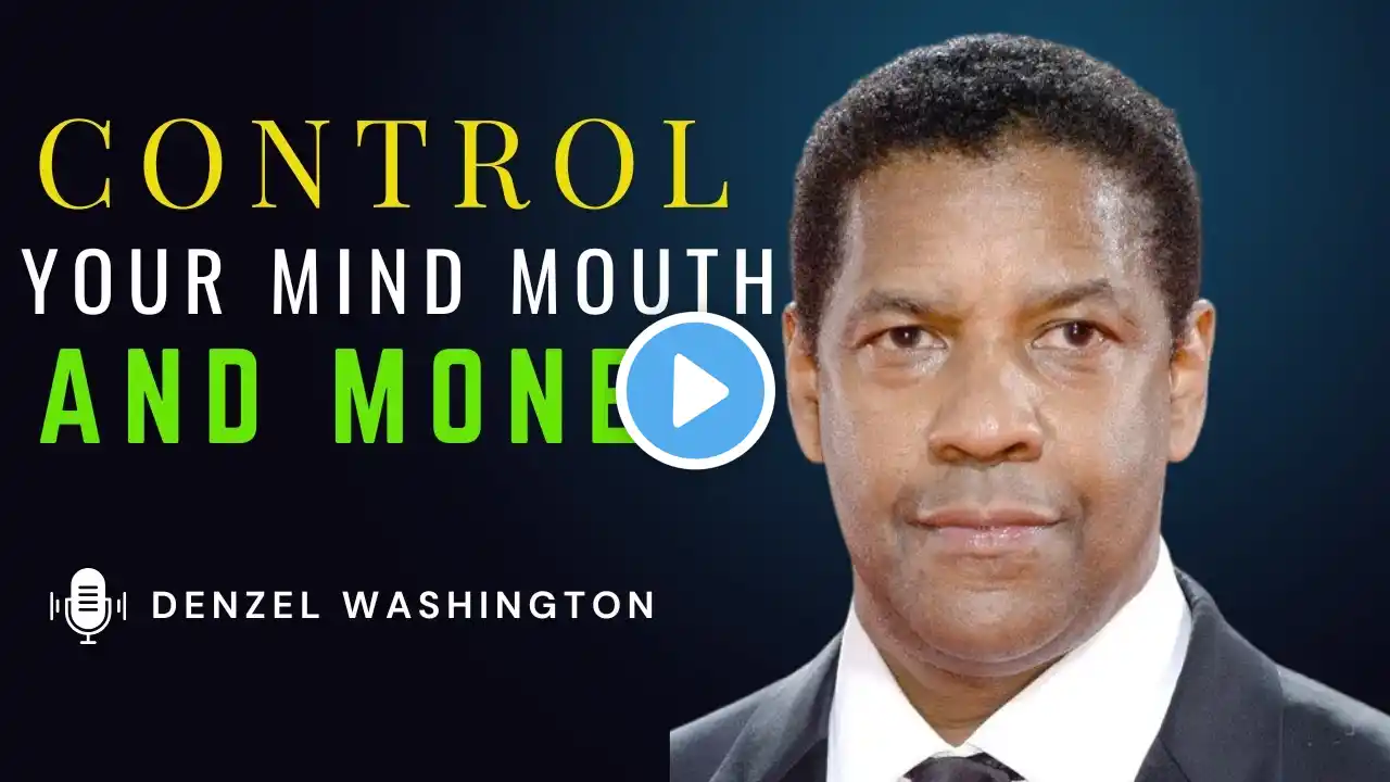 🧠💬💰 Control Your Mind, Mouth & Money | Denzel Washington Motivation 🔥