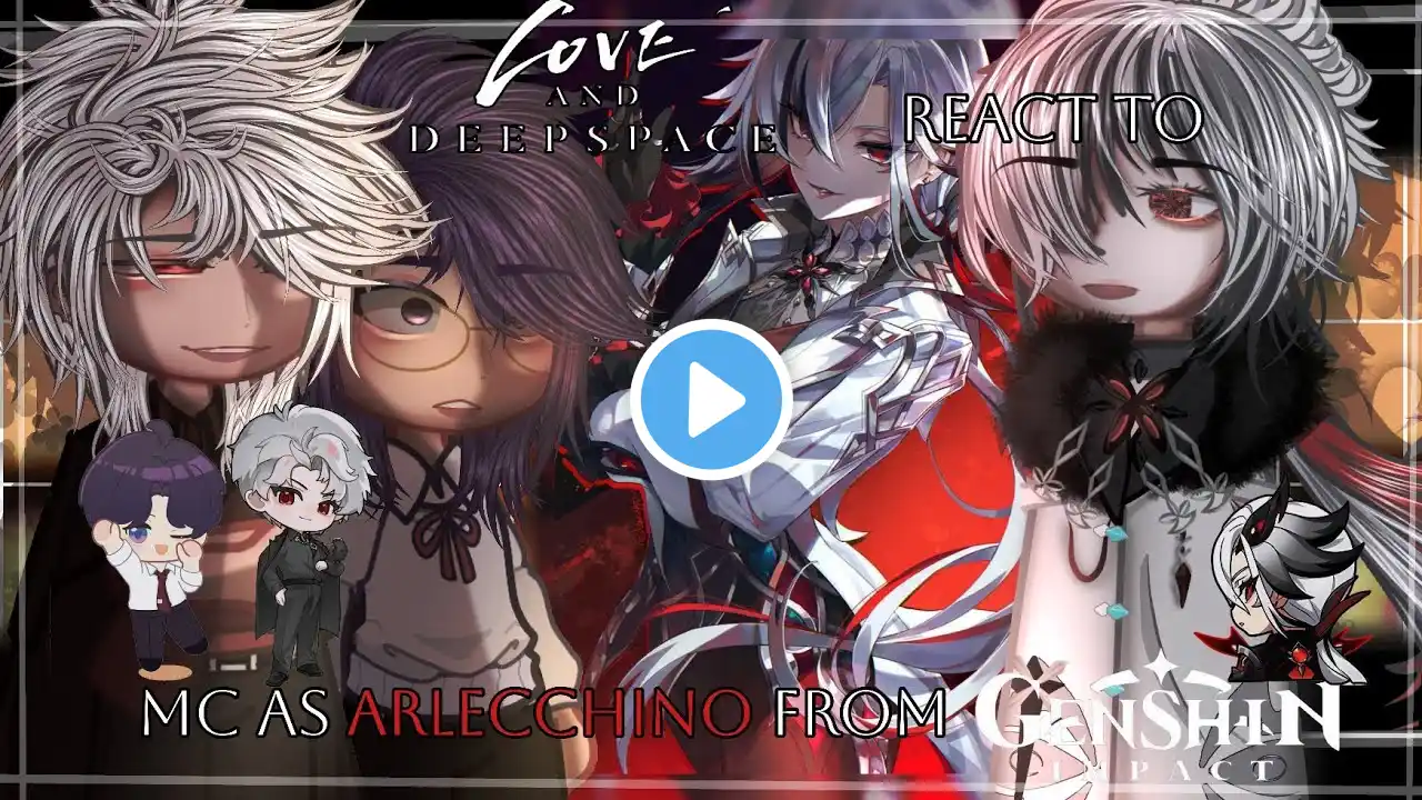 Love And DeepSpace React To Mc as Arlecchino from Genshin Impact | Love and DeepSpace Part 9 |