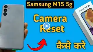 how to reset camera in Samsung galaxy M15, camera setting reset kaise karen