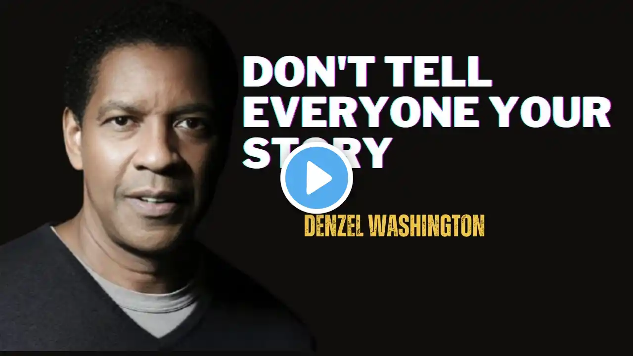DON'T TELL EVERYONE YOUR STORY| DENZEL WASHINGTON MOTIVATIONAL SPEECH