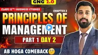 GNG Business studies | Day 2 | Chapter 2 | Class 12 | Principle of Management | Part 1 #rajatarora