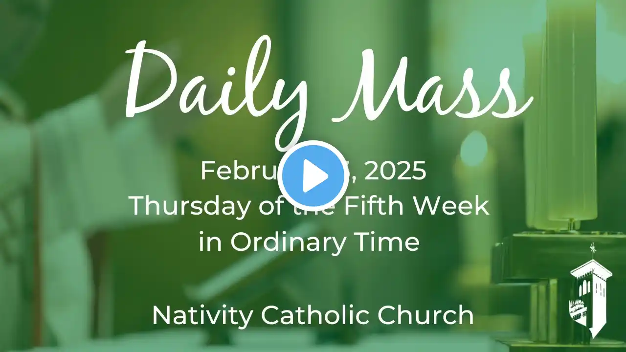 8:00 a.m. Mass - Thursday (February 13, 2025)