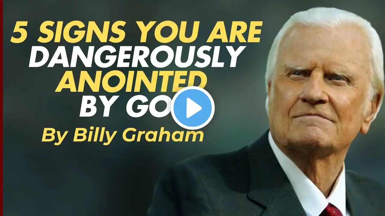 5 Signs You Are Dangerously Anointed by God | BILLY GRAHAM MESSAGE