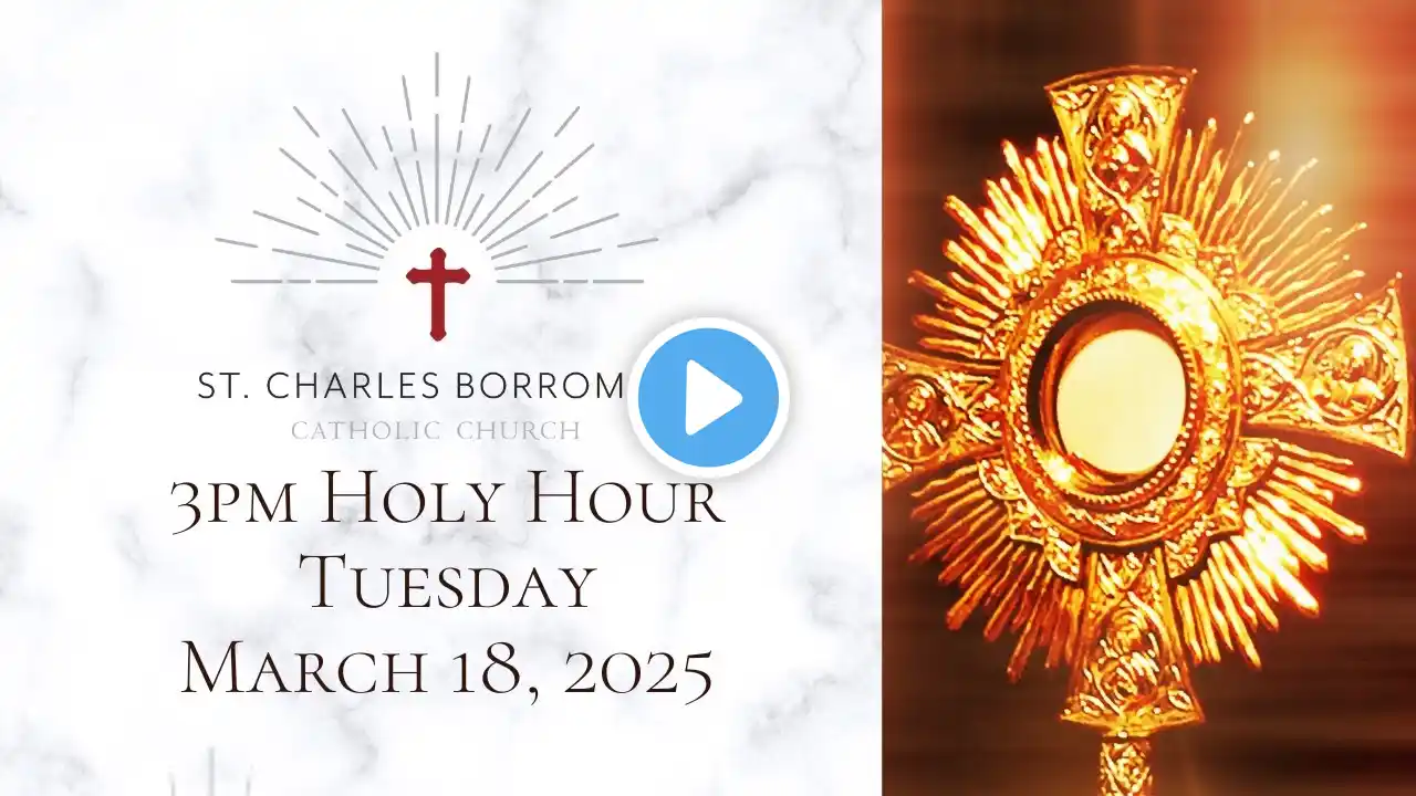 3pm Holy Hour, Tuesday, 3-18-2025