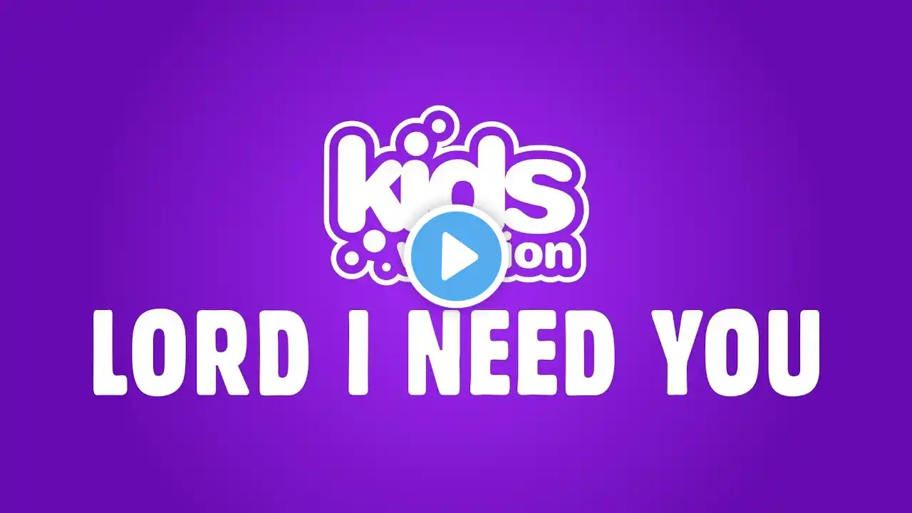 Kids Version - Lord I Need You (Official Lyric Video)