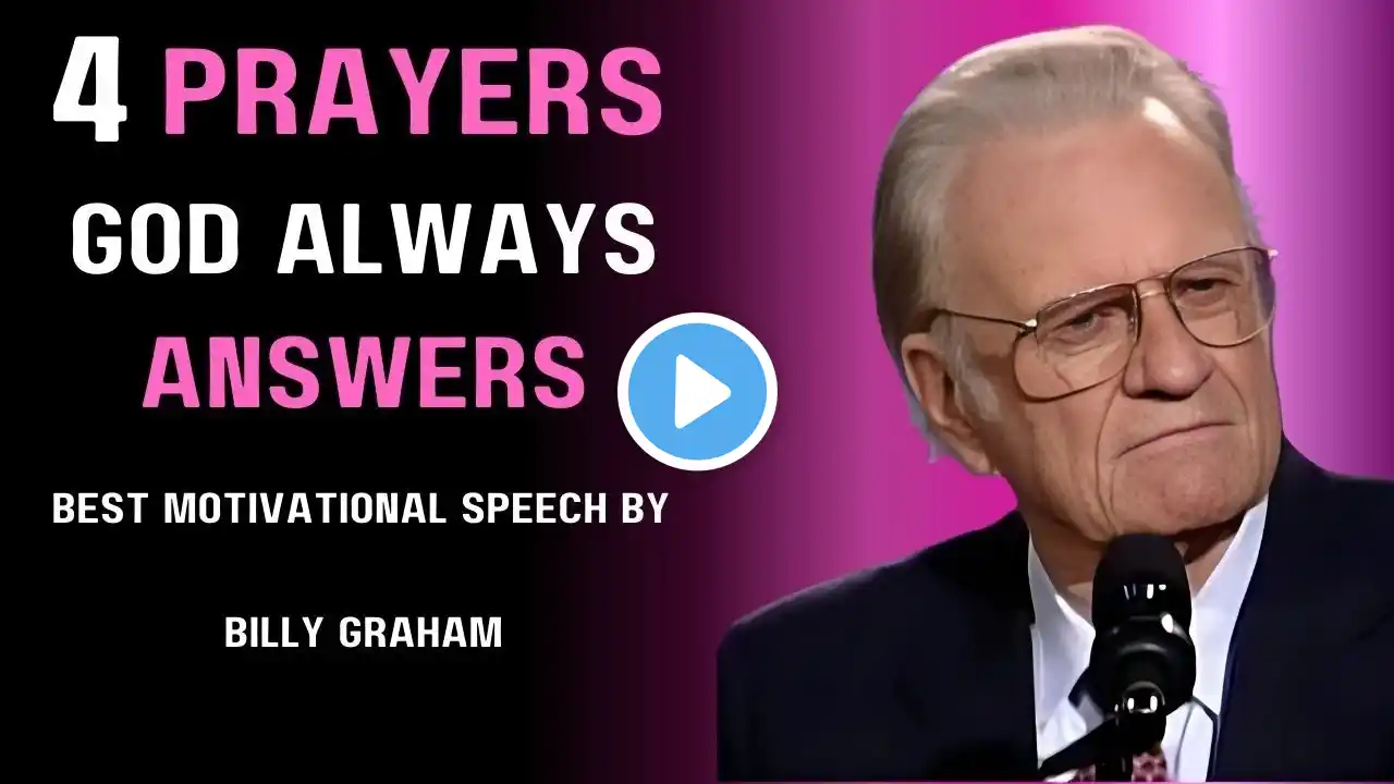 4 PRAYERS GOD ALWAYS ANSWERS || BEST MOTIVATIONAL SPEECH BY BILLY GRAHAM ||