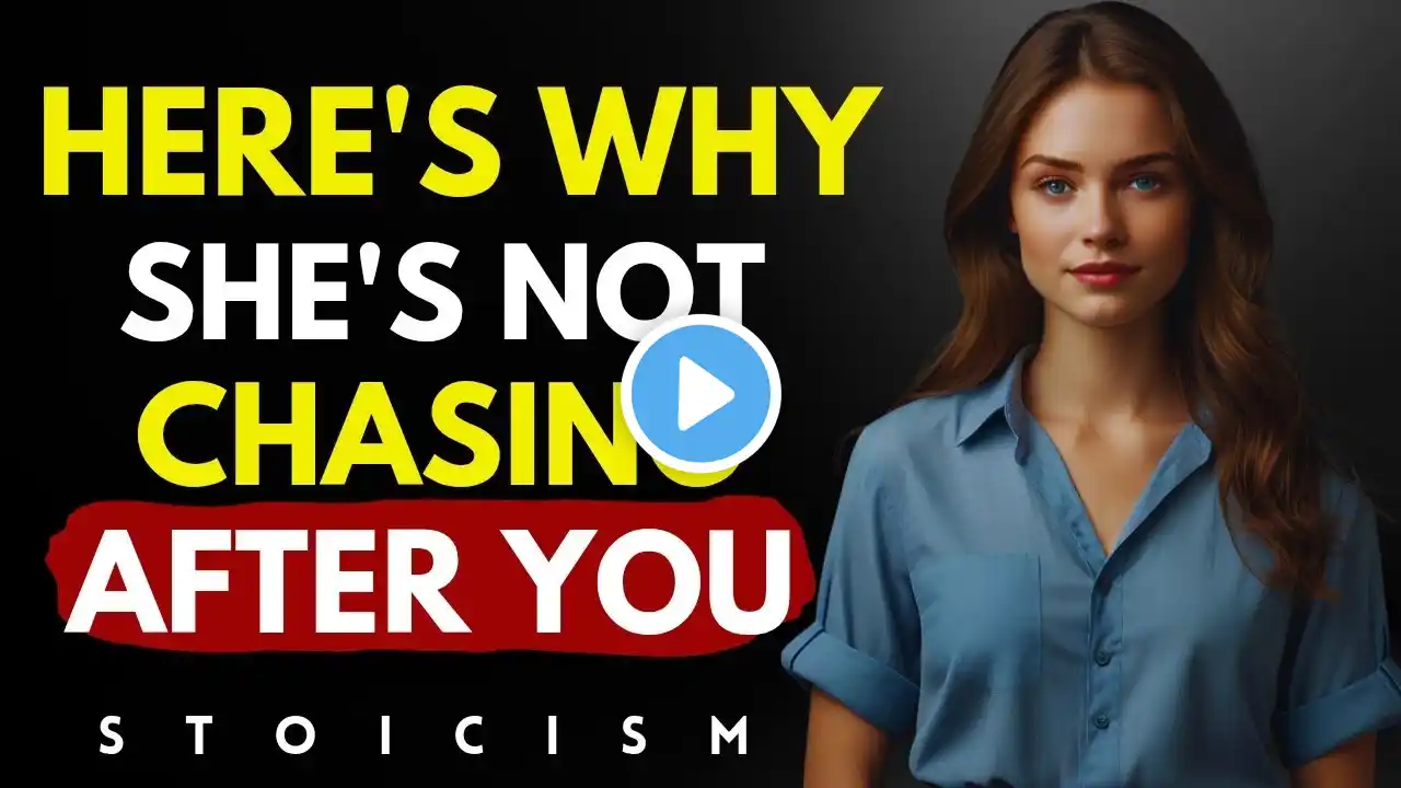 Why Women Don’t Chase You Even After You’ve Ignored Her - (A MUST WATCH) - STOICISM