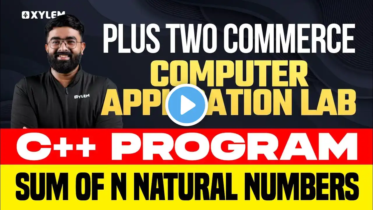 Plus Two Computer Application - Lab C++ Program - Sum Of N Natural Numbers | Xylem Plus Two Commerce