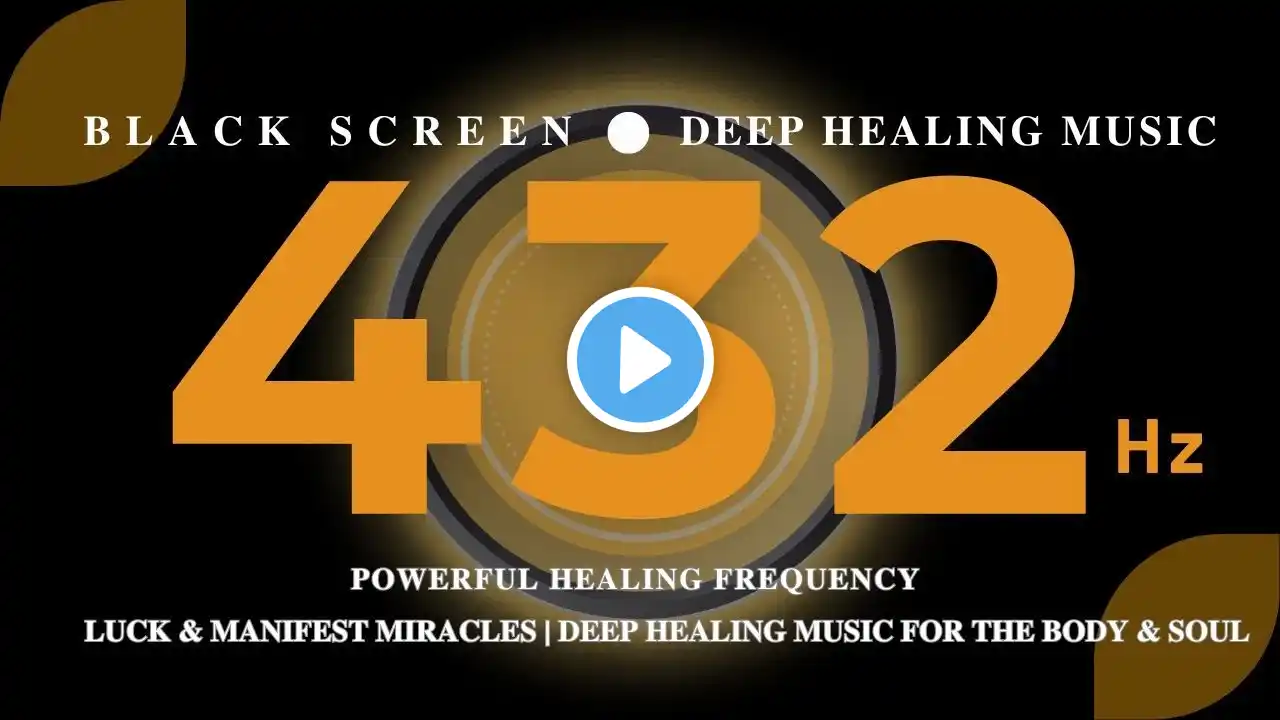 432hz | POWERFUL HEALING FREQUENCY, Luck & Manifest Miracle | Deep Healing Music for The Body & Soul