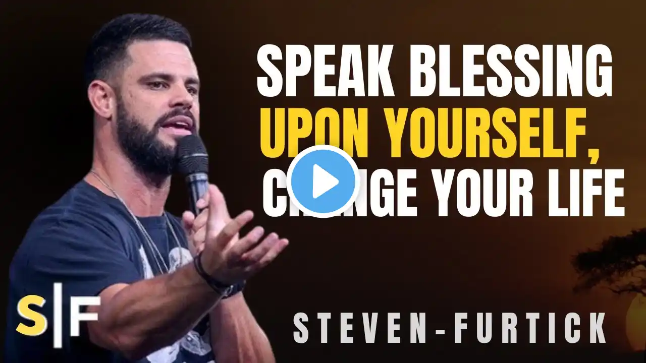 Speaking Blessing Upon Yourself | Steven Furtick Sermons