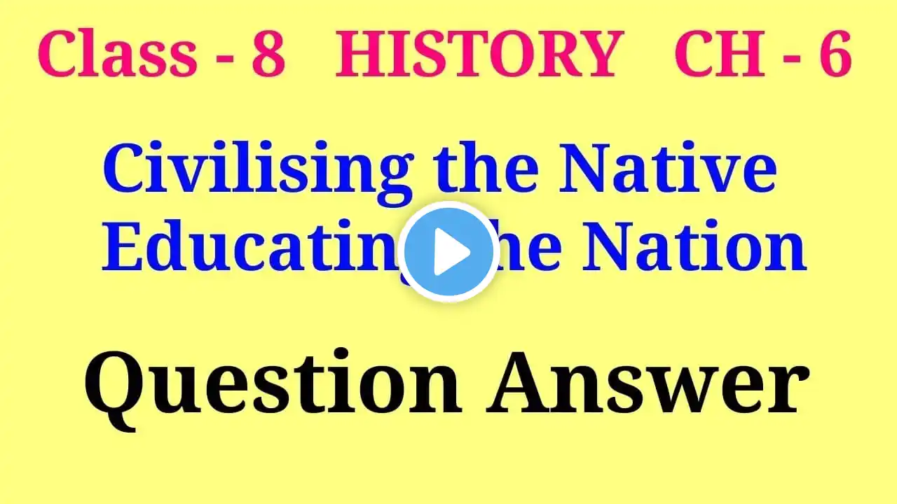 civilising the native educating the nation question answer | class 8 history ch 6 question answer