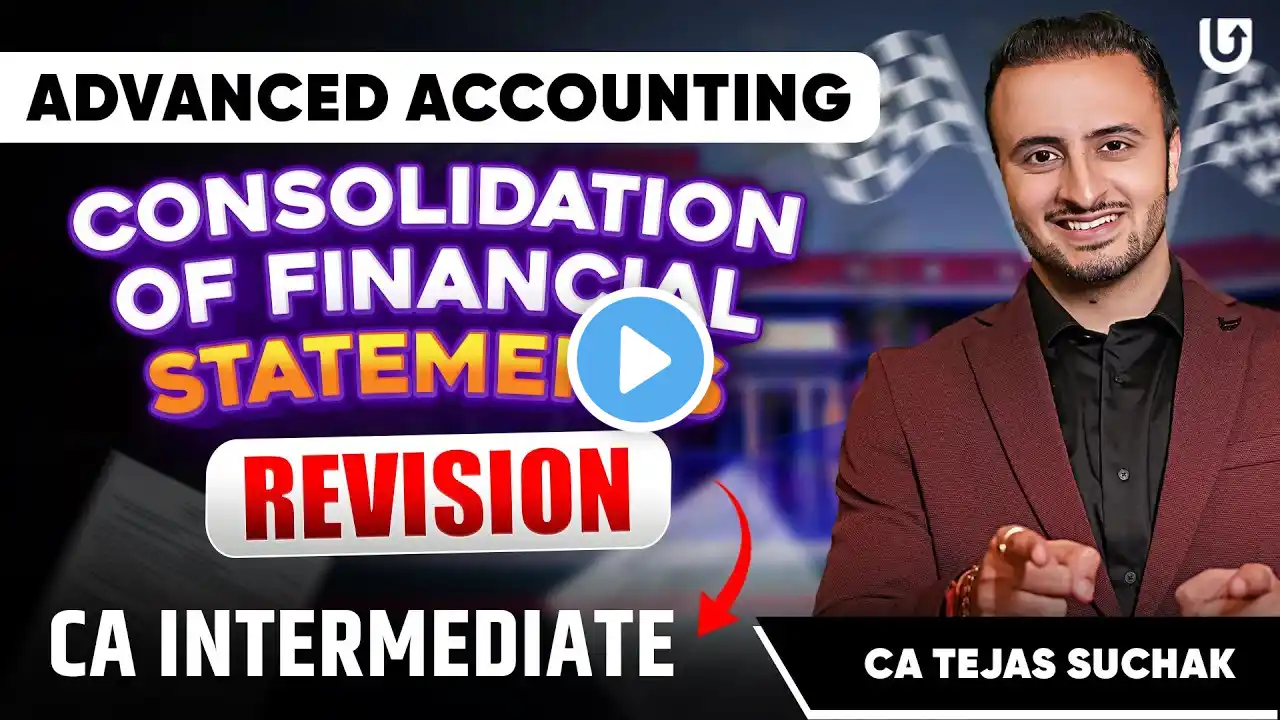 Consolidation of Financial Statements | Pre Exam Marathon | Advanced Accounting | Tejas Suchak | M24