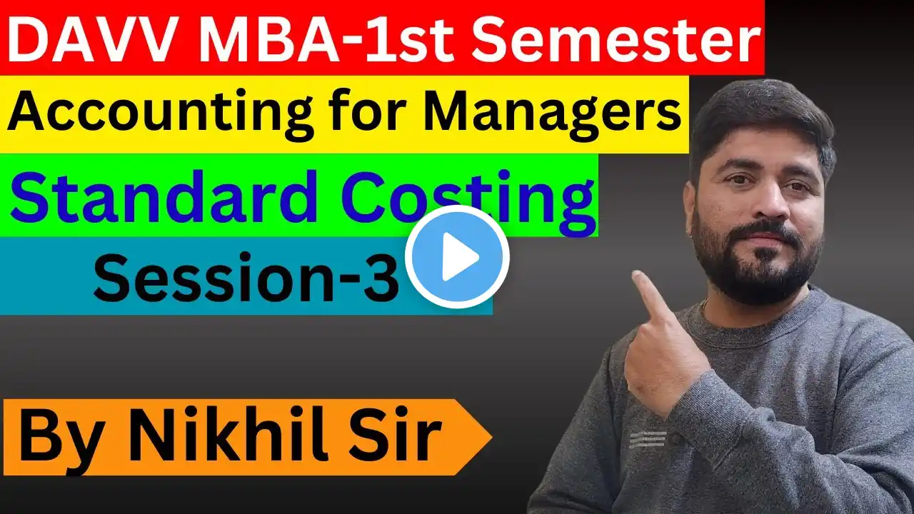 Standard Costing Session 3 | Accounting for Managers | DAVV | MBA 1st Semester