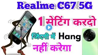 realme c67 hang problem solve, realme c67 hanging problem solution