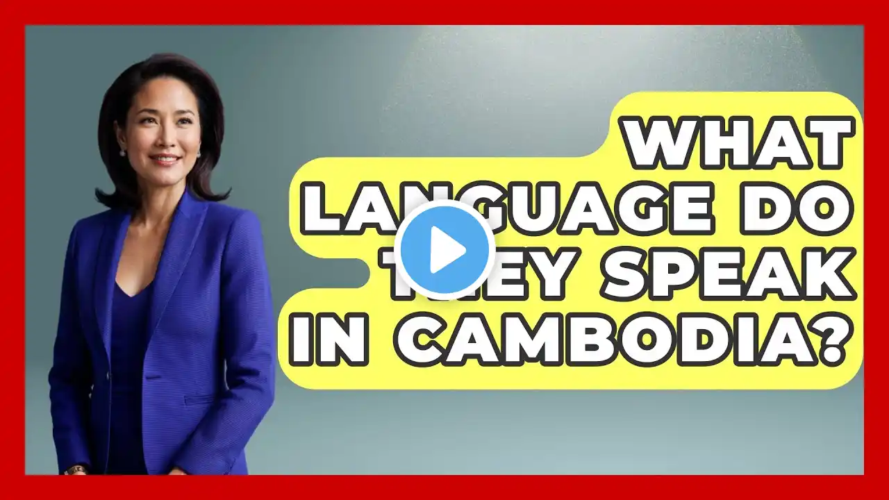 What Language Do They Speak In Cambodia? - Exploring Southeast Asia