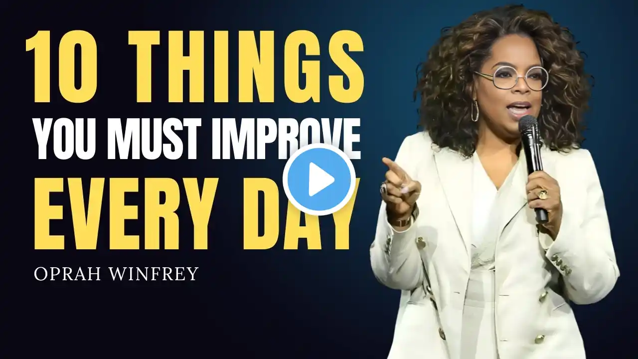 10 Things You Must Work On Every Day | Oprah Winfrey Motivational Speech