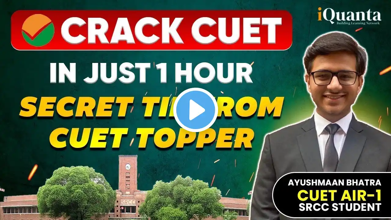 Cracking CUET in just 1 Hour | By CUET AIR-1 | CUET 2025