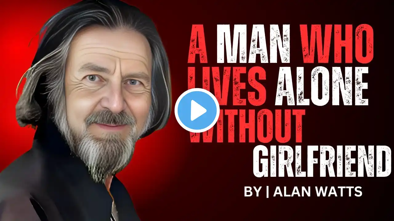 A Man Who Lives Alone Without  Girlfriend | Best Speech By ALAN WATTS #inspiration #motivation