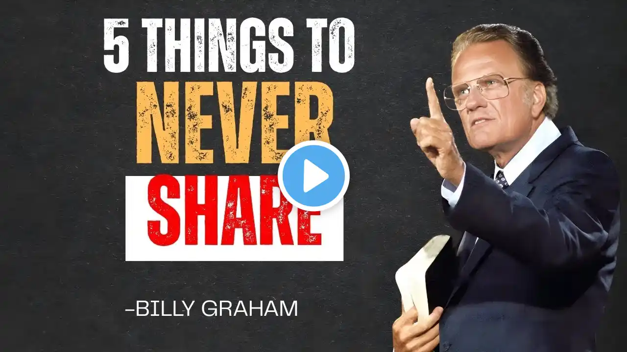 Never Reveal These 5 Things To Anyone! | Motivational Speech by Billy Graham