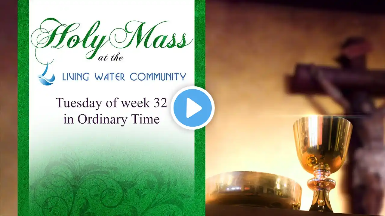 Holy Mass - Tuesday of Week 32 in Ordinary Time - 8th November, 2022