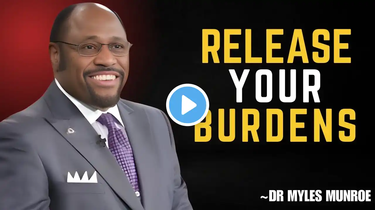 A Prayer to Surrender ALL Your Burdens to God || BEST SPPECH BY DR MYLES