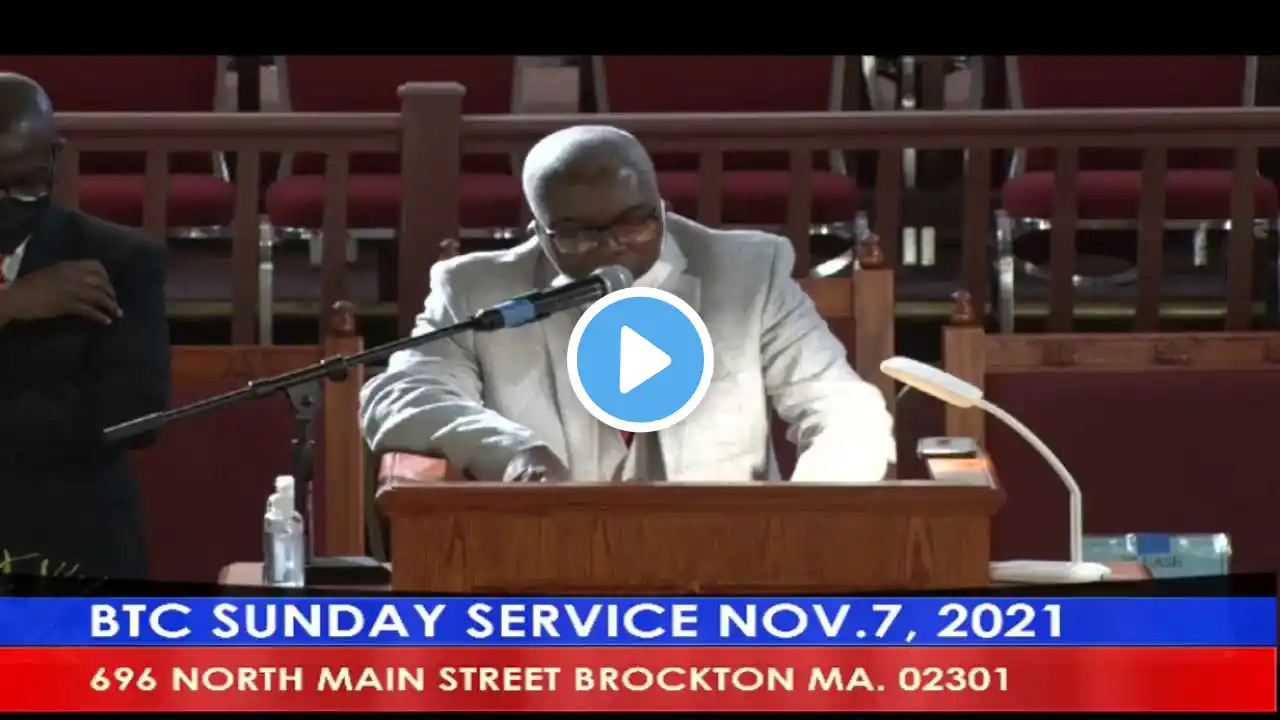 WELCOME TO BROCKTON TABERNACLE CHURCH SUNDAY SERVICE NOV 07, 2021 696 N MAIN ST BROCKTON MA. 02301