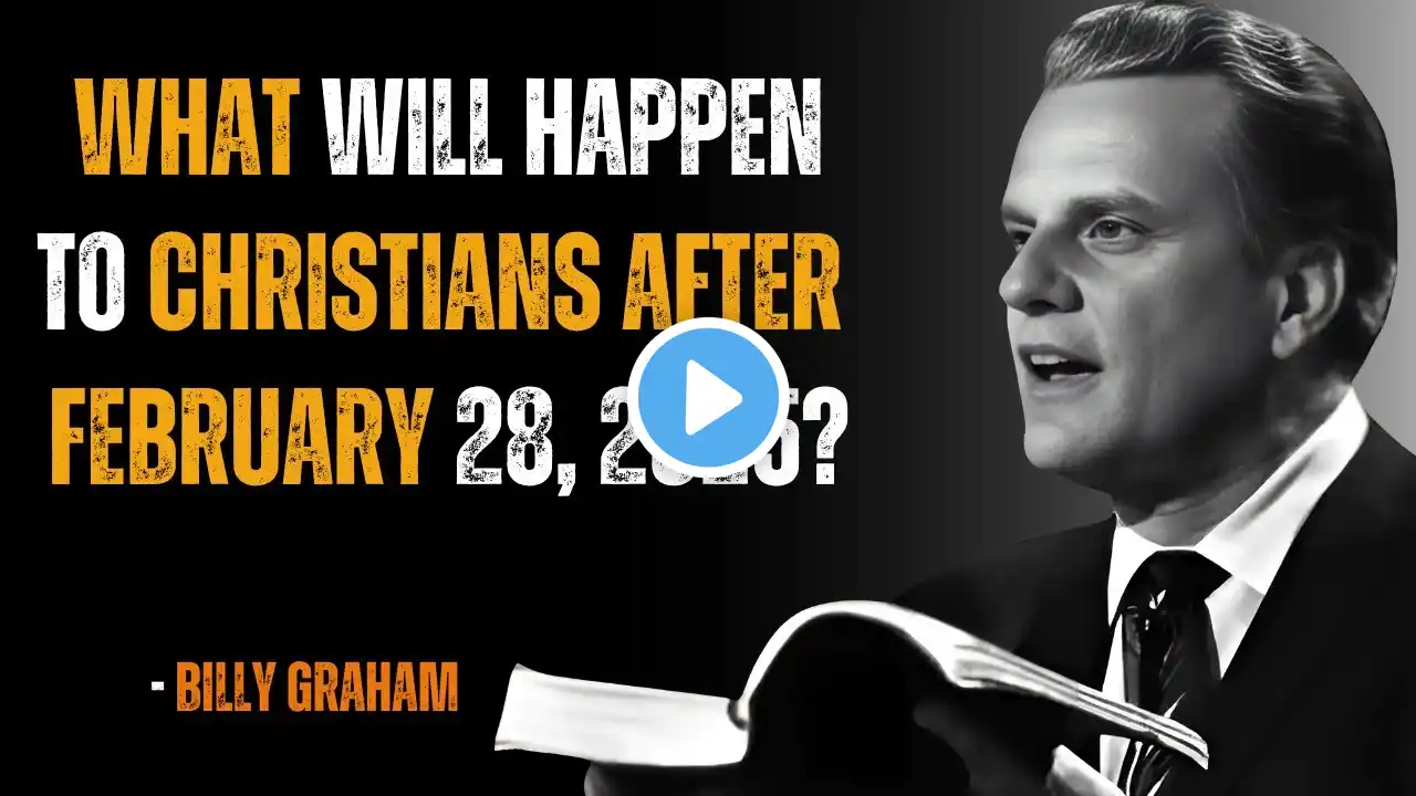 "What Will Happen to Christians After February 28, 2025?" | Billy Graham Best Motivational Speech🎙️