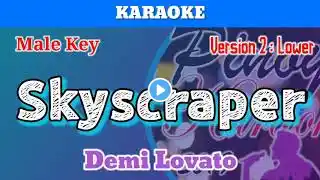 Skyscraper by Demi Lovato (Karaoke : Male Key : Lower Version)