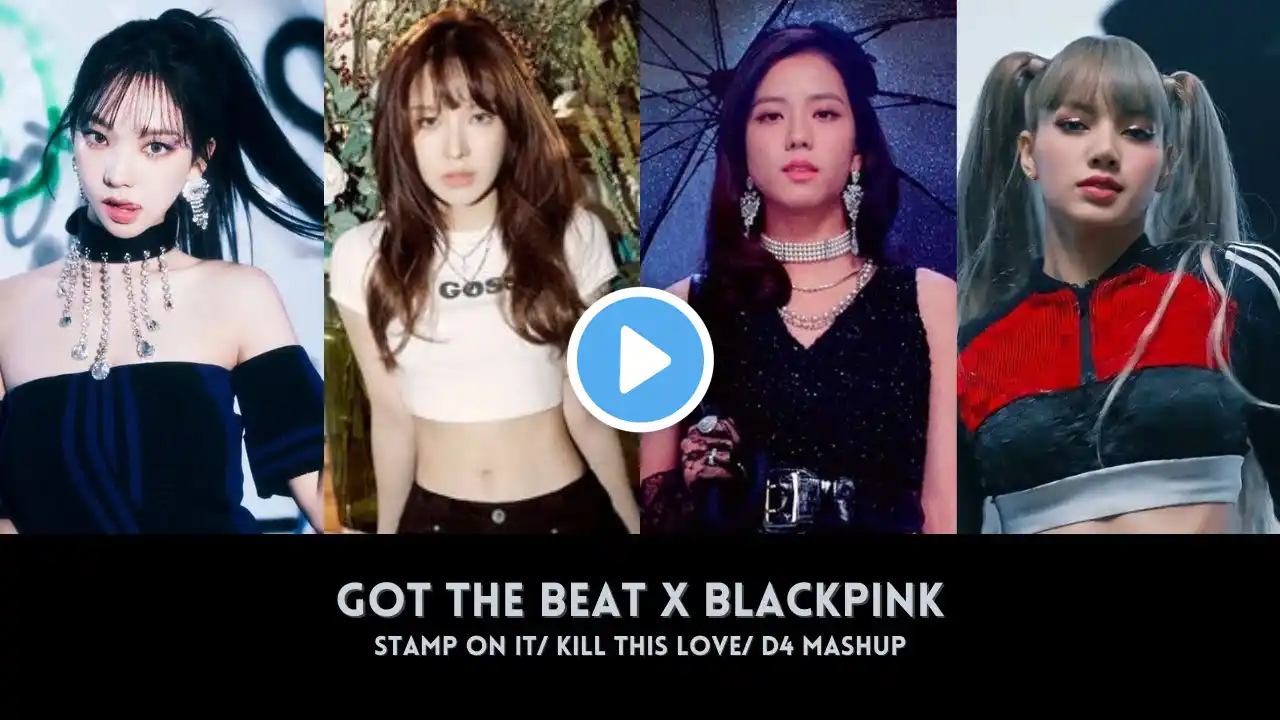 GOT THE BEAT X BLACKPINK - STAMP ON IT/ KILL THIS LOVE/ DU DDU DU DDU MASHUP FT. AESPA/ EVERGLOW/ RV