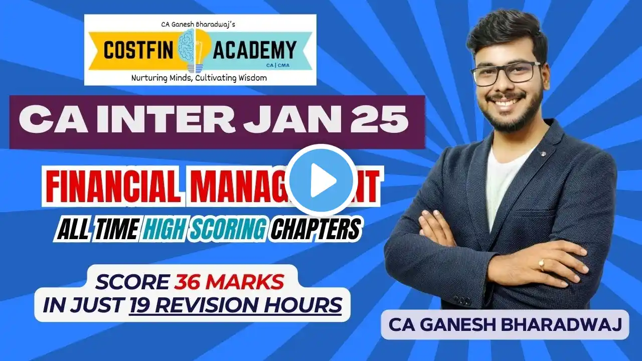 CA INTER FM | TOP SCORING CHAPTERS | DEEP REVISION STRATEGY | JAN 2025 EXAMS