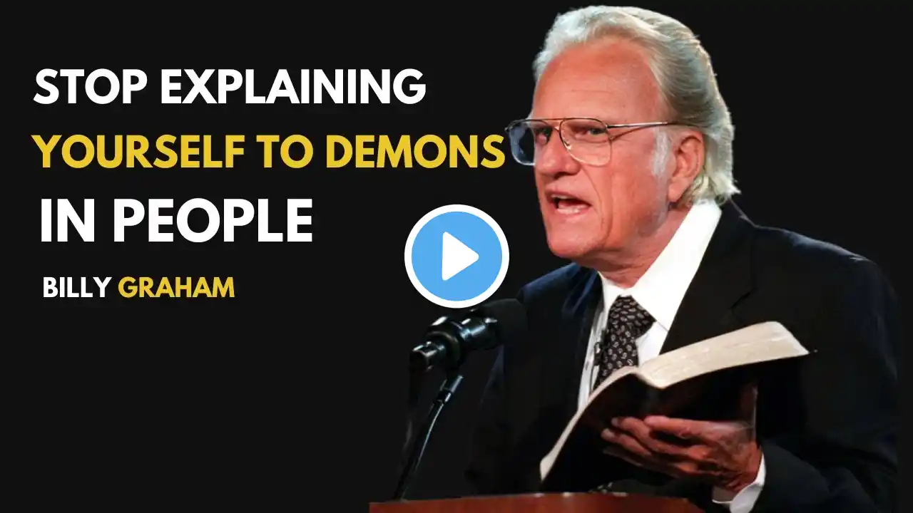 Stop Explaining Yourself to Demons in People | BILLY GRAHAM BEST MOTIVATIONAL SPEECH