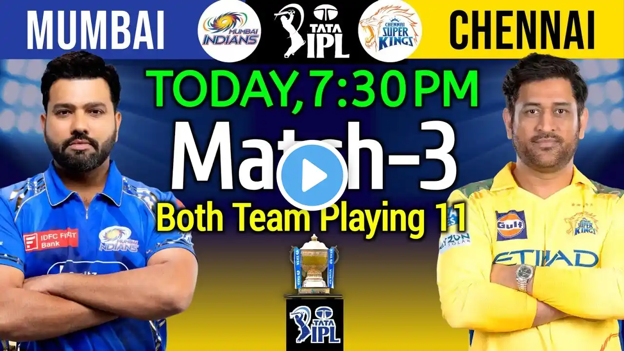 IPL 2025 | Mumbai Indians vs Chennai Super Kings Playing 11 | MI vs CSK Playing 11 | CSK vs MI 2025