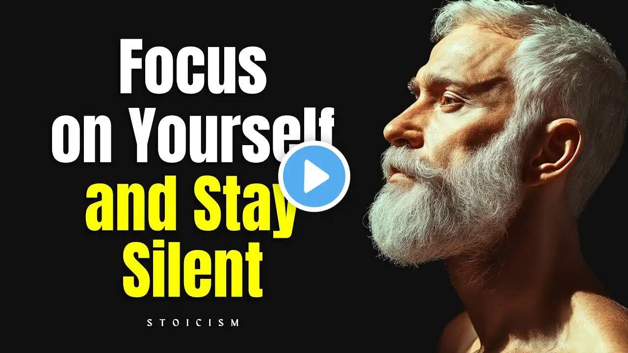 Focus on Yourself and Stay Silent (Master Self Control) | Stoicism