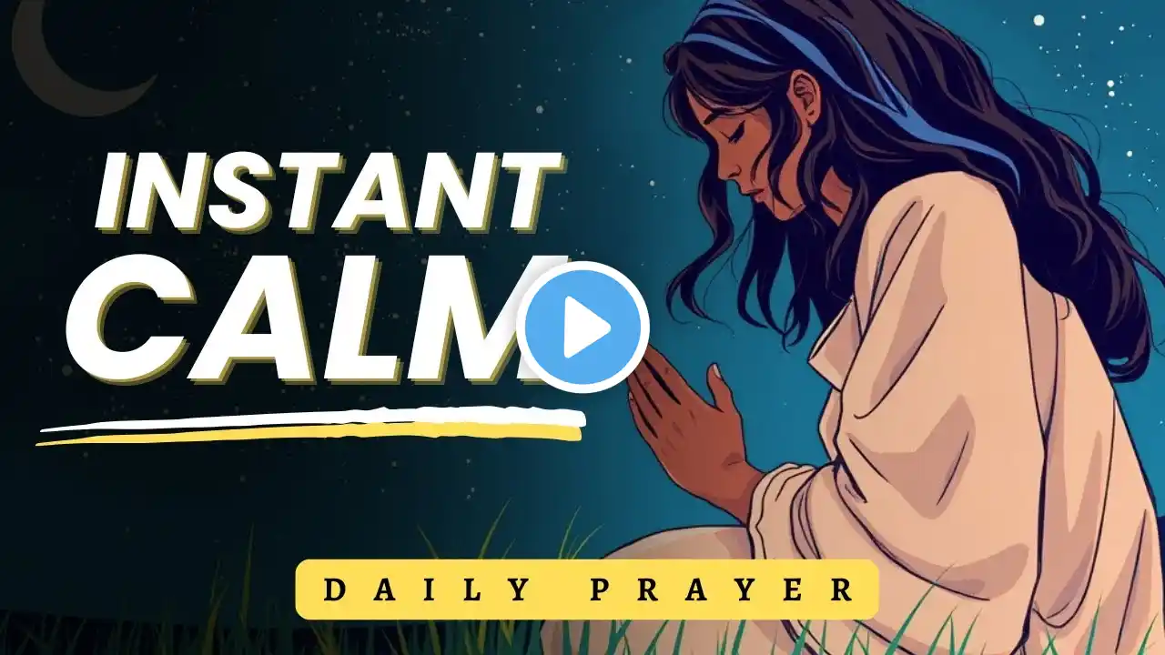 A Prayer for Anxiety Relief: Instant Calm