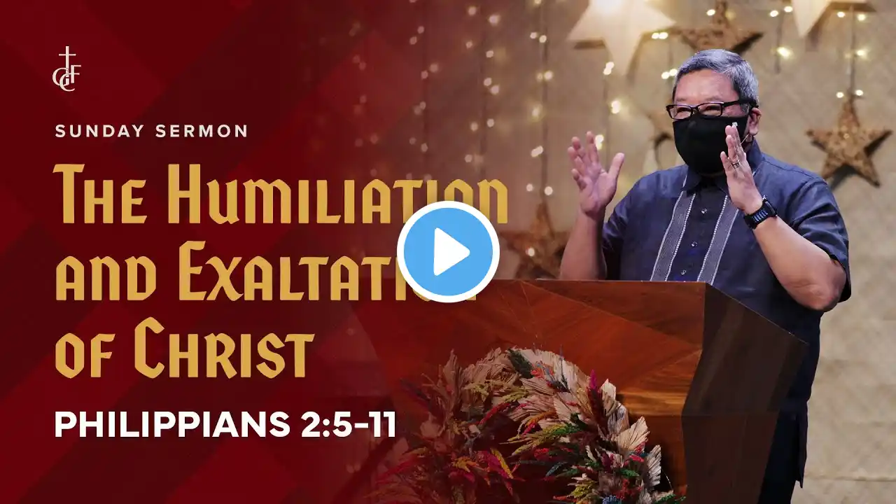 Sunday Sermon (Filipino) • Philippians 2:5-11 • The Humiliation and Exaltation of Christ