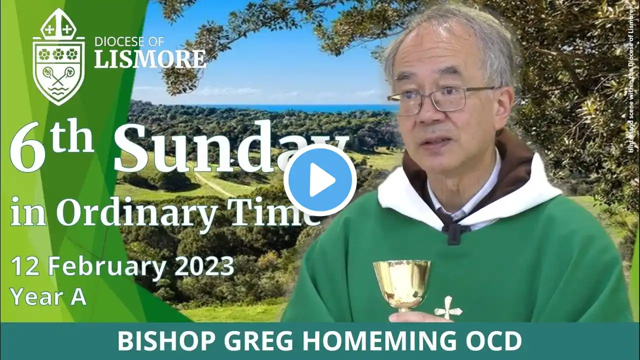 Catholic Mass Today Sixth Sunday Ordinary Time 12 Feb 2023 Bishop Greg Homeming Lismore Australia