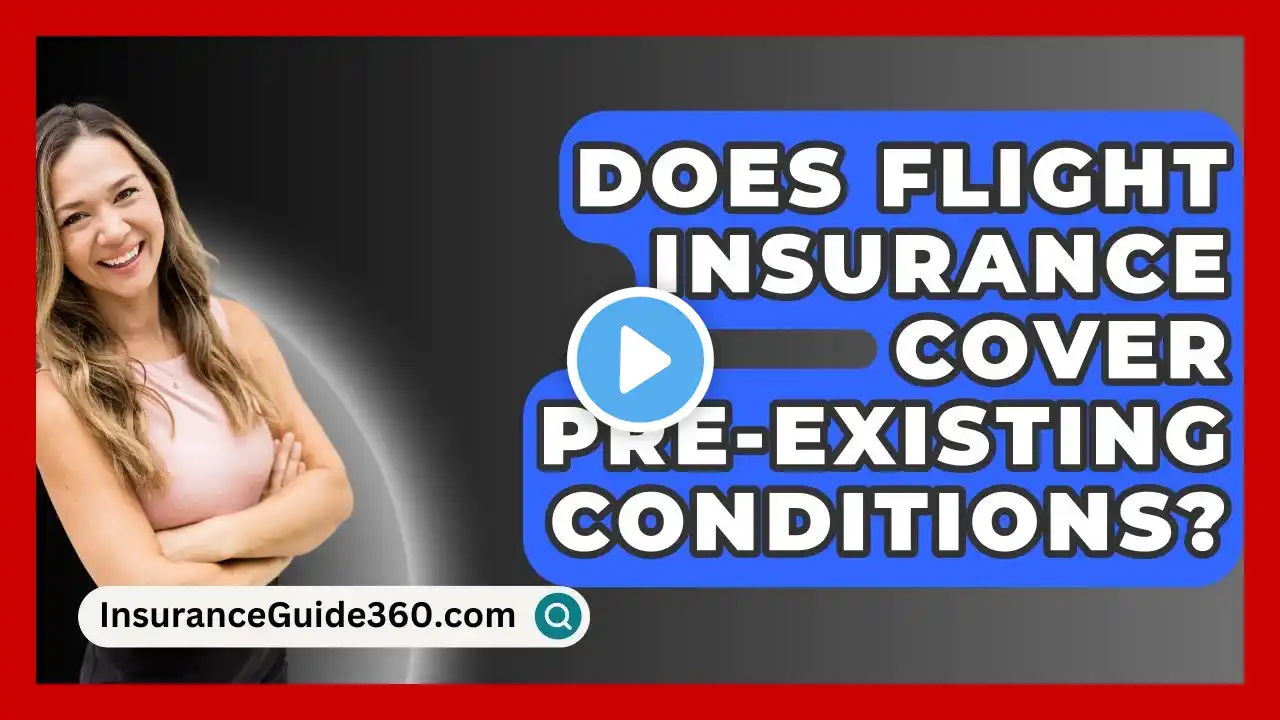 Does Flight Insurance Cover Pre-existing Conditions? -  InsuranceGuide360.com