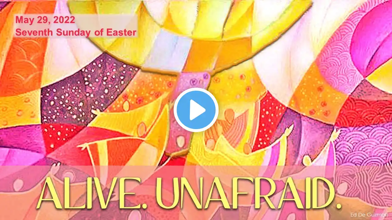 7th Sunday of Easter – May 29, 2022, 10:00 am