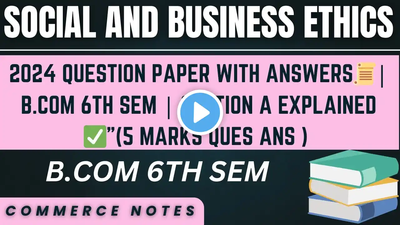 Social and Business Ethics | PU 2024 Question Paper with Ans | BCom 6th Sem | Section A | 5 MARKS