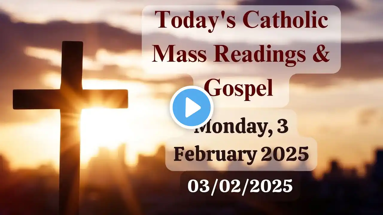 Today's Catholic Mass Readings & Gospel - Monday, 3 February, 2025 - 03/02/2025