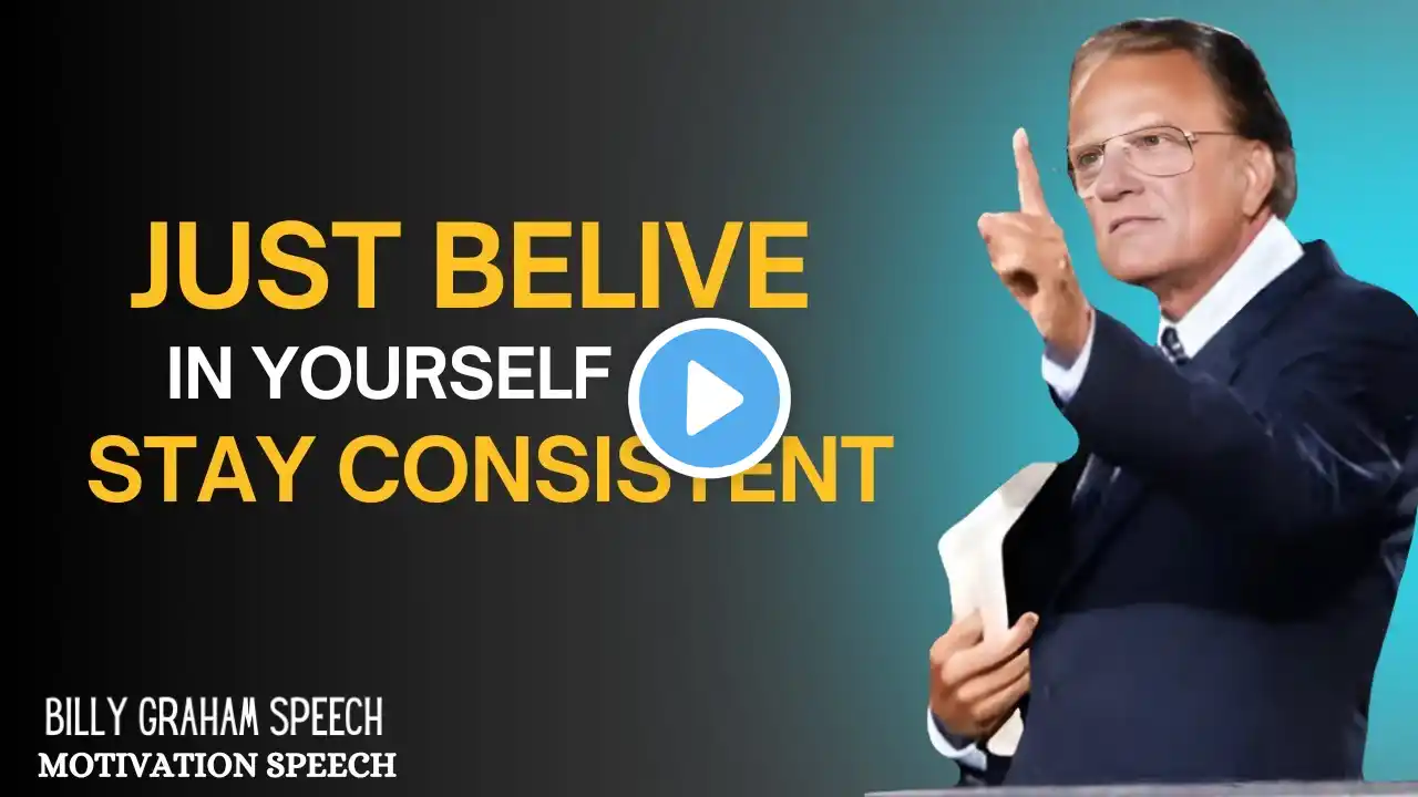 Just Believe in Yourself And Stay Consistent | BILLY GRAHAM POWERFULL MOTIVATION SPEECH