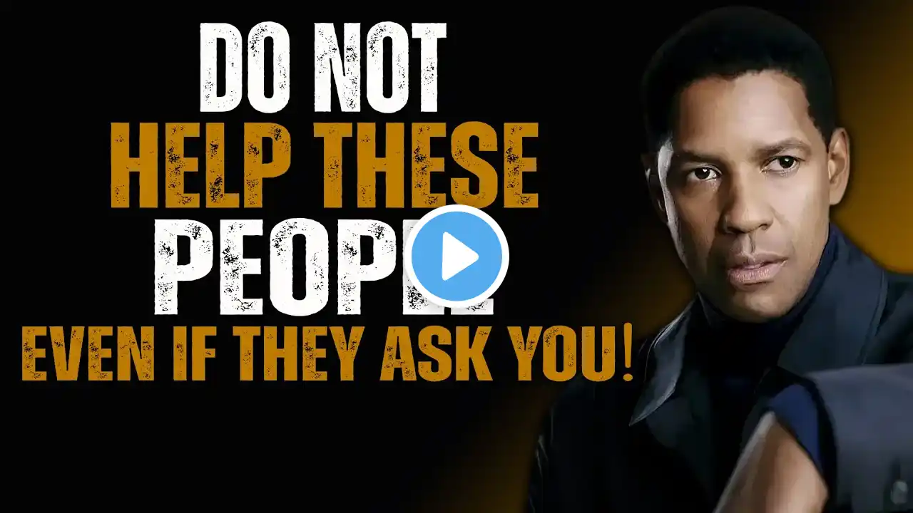 8 TYPES OF PEOPLE YOU SHOULD NOT HELP! - Denzel Washington Motivational Speech