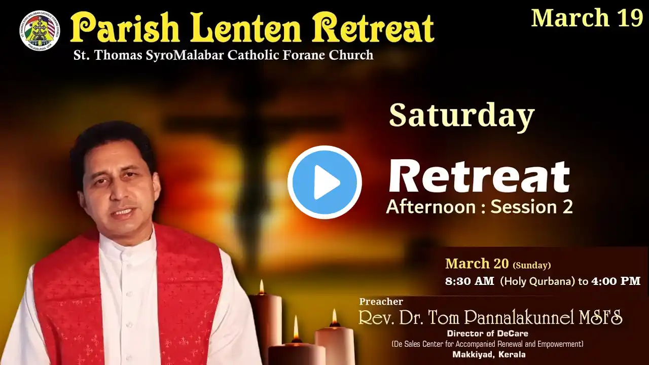 March 19, 2022 - Saturday, 3:00 PM Syro Malabar Holy Qurbana, Retreat Day 3 - Afternoon Session 2
