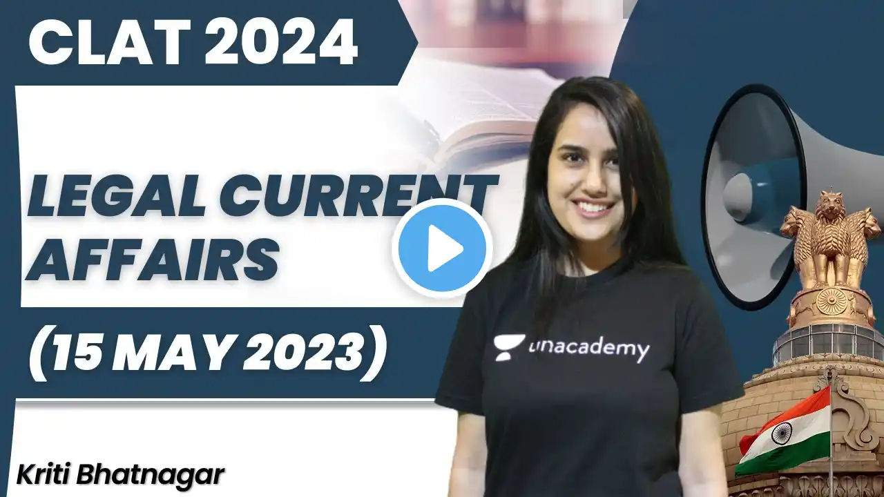 Legal Current Affairs | 15 May 2023 | Kriti Bhatnagar | CLAT 2024