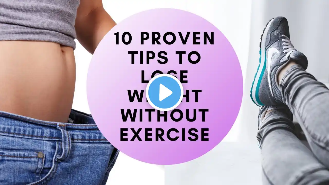 🔴 10 Proven Tips to Lose Weight Without Exercise (Lose weight fast)