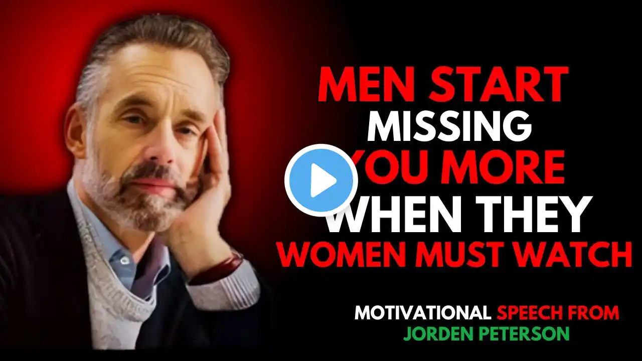 Men Start Missing You More When Thay ./ Jordan Peterson Best Motivational Speach