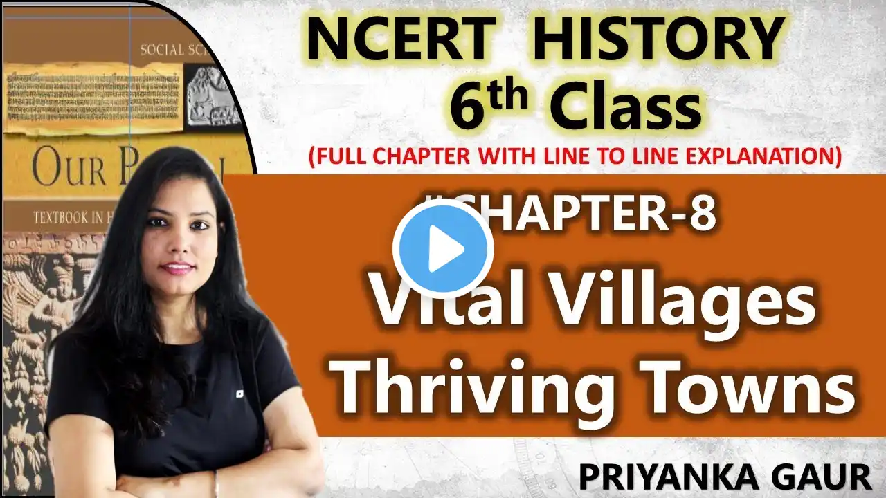 Chapter -8 ( Full Chapter ) l Class 6th History | Vital Villages ,Thriving Towns| By Priyanka Gaur