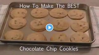 How to Make the Best Chocolate Chip Cookies