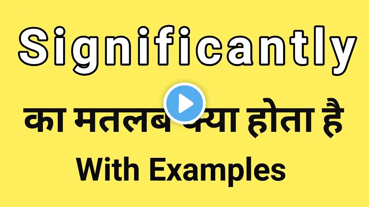 Significantly Meaning in Hindi | Significantly ka Matlab kya hota hai